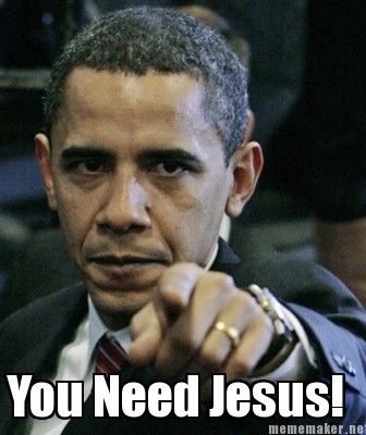 ObamayouneedJesus_zpsae749b76.jpg